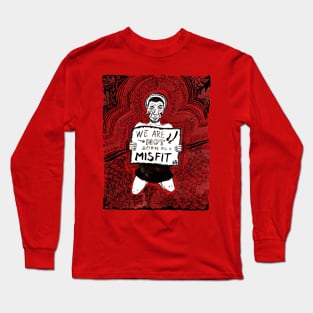 We are not born as misfit Long Sleeve T-Shirt